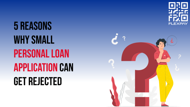 5 Reasons Why Small Personal Loan Applications Can Get Rejected