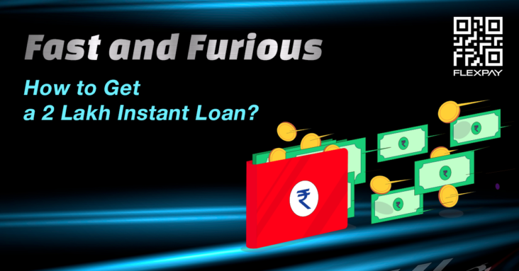 Fast and Furious: How to Get a 2 Lakh Instant Loan