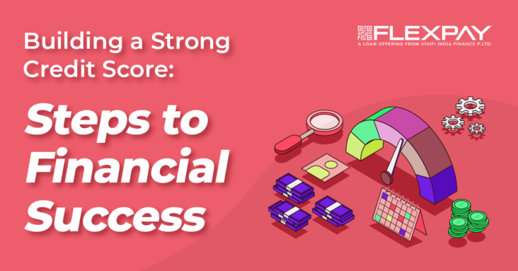 Building a Strong Credit Score: Steps to Financial Success