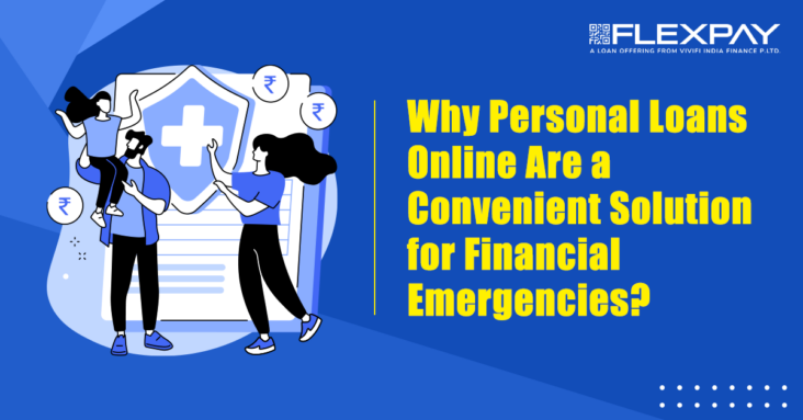 Why Personal Loans Online Are a Convenient Solution for Financial Emergencies