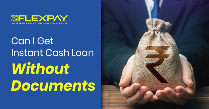 Can I Get Instant Cash Loan Without Document