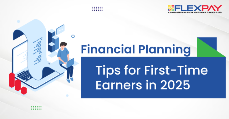 How Can First-Time Earners Build Financial Stability in 2025?